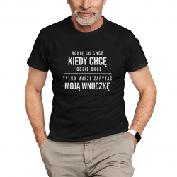 Robię co chcę, kiedy chcę i gdzie chcę. Tylko muszę zapytać moją wnuczkę - męska koszulka na prezent dla dziadka