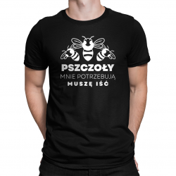 Pszczoły mnie potrzebują, muszę iść - męska koszulka na prezent dla pszczelarza