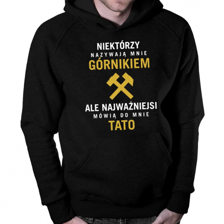 Niektórzy nazywają mnie górnikiem - męska bluza na prezent dla górnika