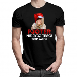 Pjoter nie jydz tego, to na świnta - męska koszulka na prezent