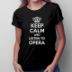 Keep calm and listen to opera - damska koszulka na prezent