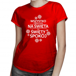 Wszystko czego chcę na święta to święty spokój - damska koszulka na prezent