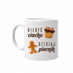 Kiedyś ciacho, dzisiaj piernik - kubek z nadrukiem na prezent