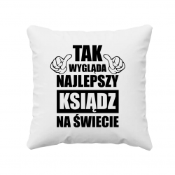 Tak wygląda najlepszy ksiądz na świecie  - poduszka z nadrukiem