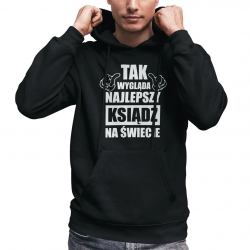 Tak wygląda najlepszy ksiądz na świecie - męska bluza na prezent