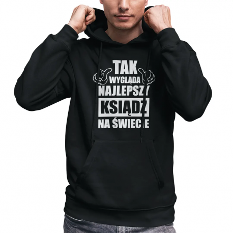Tak wygląda najlepszy ksiądz na świecie - męska bluza na prezent