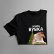 Dobra rybka, nie czuć mułem - męska koszulka na prezent