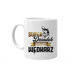 Super Dziadek Urodzony Wędkarz - kubek z nadrukiem na prezent