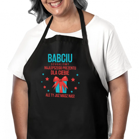 Babciu, szukaliśmy najlepszego prezentu dla Ciebie, ale Ty masz już nas! - fartuch na prezent dla babci
