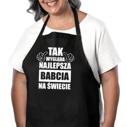 Tak wygląda najlepsza babcia na świecie - fartuch na prezent dla babci