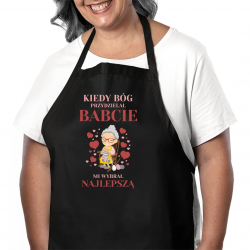 Kiedy Bóg przydzielał babcie mi wybrał najlepszą (wersja 2) - fartuch na prezent dla babci