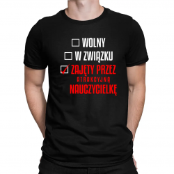 Wolny / w związku / zajęty przez atrakcyjną nauczycielkę - męska koszulka na prezent
