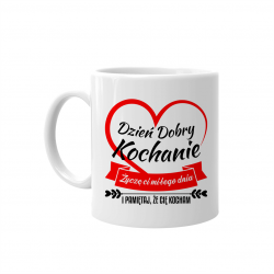 Dzień dobry kochanie. Życzę ci miłego dnia i pamiętaj, że cię kocham - kubek na prezent