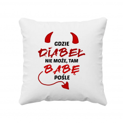 Gdzie diabeł nie może, tam babę pośle - poduszka na prezent