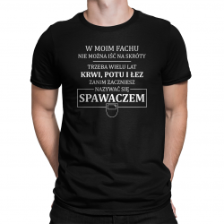 W moim fachu nie można iść na skróty - spawacz - męska koszulka na prezent dla spawacza