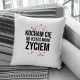 Kocham Cię, bo jesteś moim życiem - poduszka na prezent