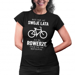 Może mam już swoje lata, ale na rowerze czuję się jak nastolatka - damska koszulka na prezent