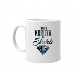 Taka kobieta to skarb - kubek na prezent