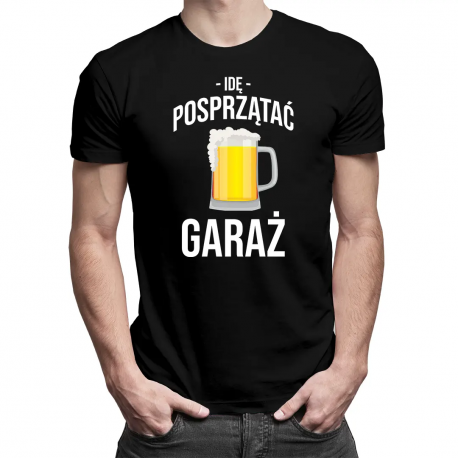 Idę posprzątać garaż - męska koszulka z nadrukiem