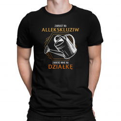 Zamiast na allekskluziw zabierz mnie na działkę - męska koszulka z nadrukiem