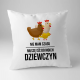 Nie mam czasu, muszę iść do moich dziewczyn (kury) - poduszka na prezent dla hodowcy kur