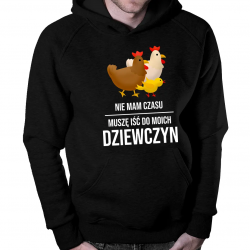 Nie mam czasu, muszę iść do moich dziewczyn (kury) - męska bluza na prezent dla hodowcy kur