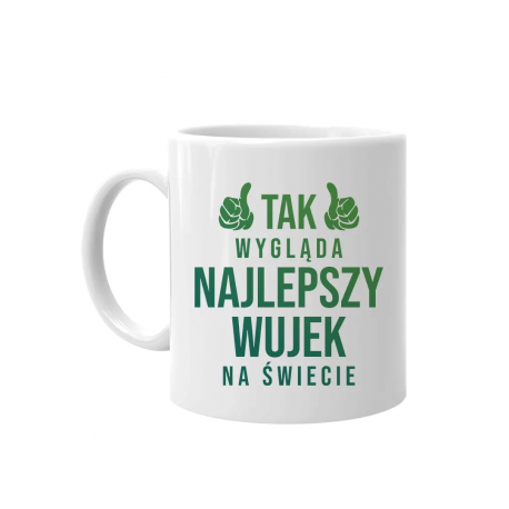Tak wygląda najlepszy wujek na świecie - kubek na prezent