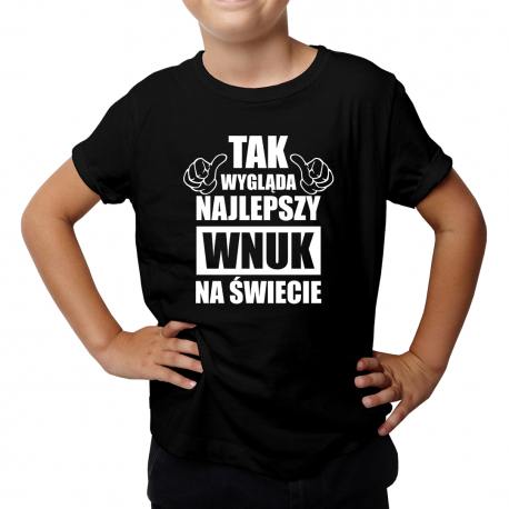 Tak wygląda najlepszy wnuk na świecie - dziecięca koszulka na prezent