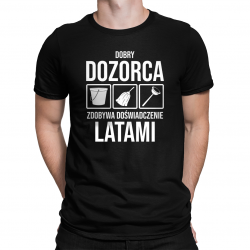 Dobry dozorca zdobywa doświadczenie latami - męska koszulka na prezent dla dozorcy