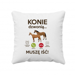 Konie dzwonią, muszę iść - poduszka na prezent