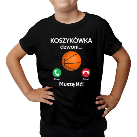 Koszykówka dzwoni, muszę iść - dziecięca koszulka na prezent