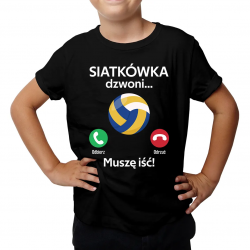 Siatkówka dzwoni, muszę iść - dziecięca koszulka na prezent