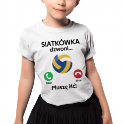 Siatkówka dzwoni, muszę iść  (wersja 2) - dziecięca koszulka na prezent
