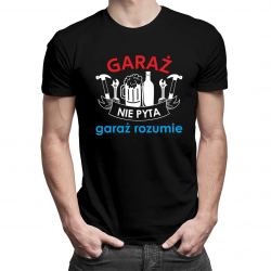 Garaż nie pyta, garaż rozumie - męska koszulka na prezent dla mechanika