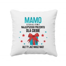 Mamo, szukaliśmy najlepszego prezentu dla Ciebie, ale Ty masz już nas! - poduszka na prezent dla mamy