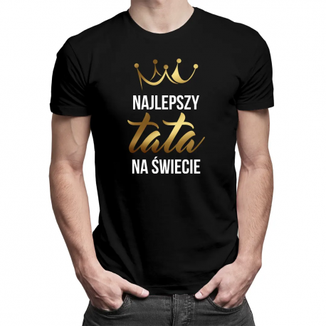 Najlepszy tata na świecie - męska koszulka na prezent
