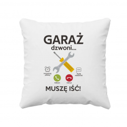 Garaż dzwoni muszę iść - poduszka na prezent dla mechanika