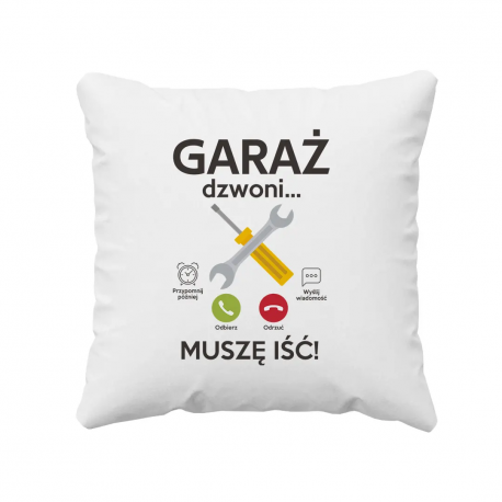 Garaż dzwoni muszę iść - poduszka na prezent dla mechanika