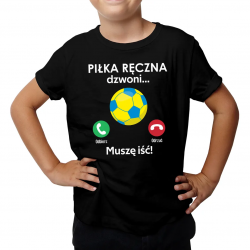 Piłka ręczna dzwoni, muszę iść - dziecięca koszulka na prezent