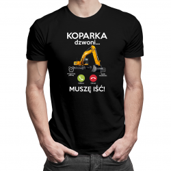 Koparka dzwoni, muszę iść - męska koszulka na prezent dla operatora koparki