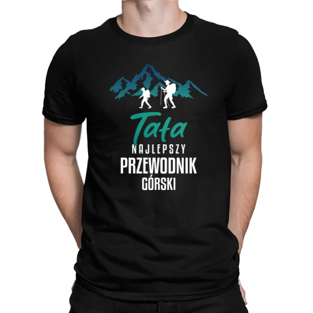 Tata - najlepszy przewodnik górski - męska koszulka na prezent dla taty