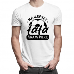 Najlepszy tata gra w piłkę - męska koszulka na prezent dla taty
