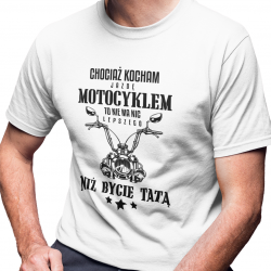 Chociaż kocham jazdę motocyklem - tata v2 - męska koszulka na prezent dla taty