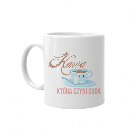 Kawa która czyni cuda - kubek z nadrukiem