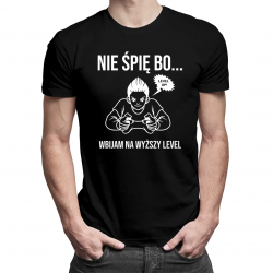 Nie śpię bo... Wbijam na wyższy level - męska koszulka z nadrukiem
