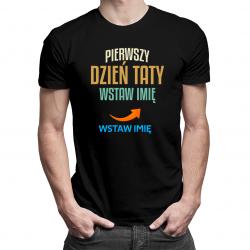 Pierwszy dzień taty (imię) - męska koszulka na prezent dla taty - produkt personalizowany