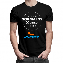 Byłem normalny X dzieci temu - męska koszulka na prezent dla taty - produkt personalizowany