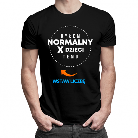 Byłem normalny X dzieci temu - męska koszulka na prezent dla taty - produkt personalizowany