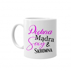 Piękna mądra sexy & skromna - kubek na prezent