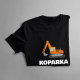 Koparka mnie potrzebuje, muszę iść - męska koszulka na prezent